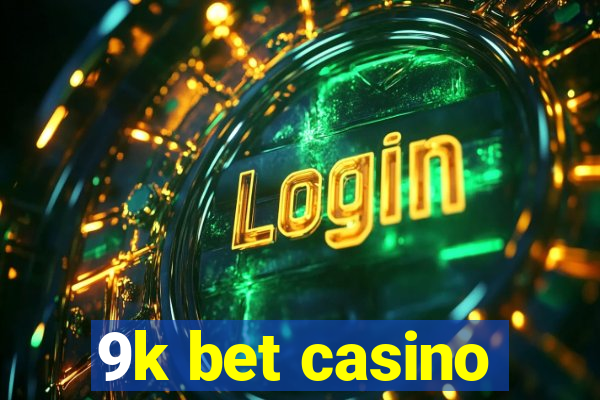 9k bet casino